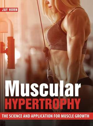 Muscular Hypertrophy de Jay Horn