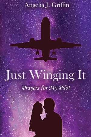 Just Winging It de Angelia J Griffin