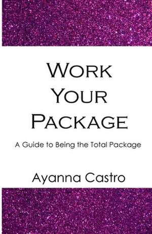 Work Your Package de Ayanna Castro