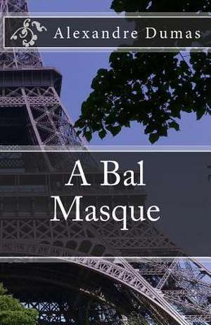 A Bal Masque de Alexandre Dumas