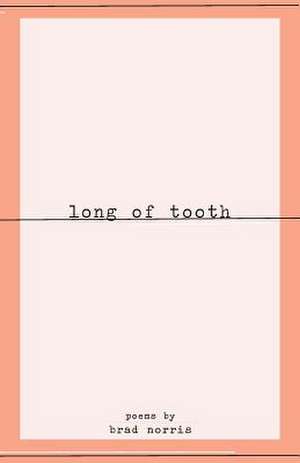 Long of Tooth. de Brad Norris