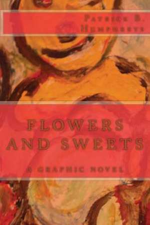 Flowers and Sweets de Patrick B. Humphreys