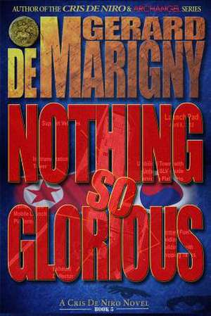 Nothing So Glorious (Cris de Niro, Book 5) de Gerard De Marigny