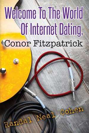 Welcome to the World of Internet Dating, Conor Fitzpatrick de Randal Neal Cohen