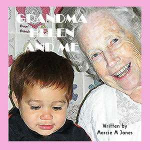 Grandma Helen and Me de Marcie M. Jones