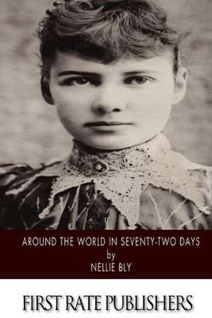 Around the World in Seventy-Two Days de Nellie Bly