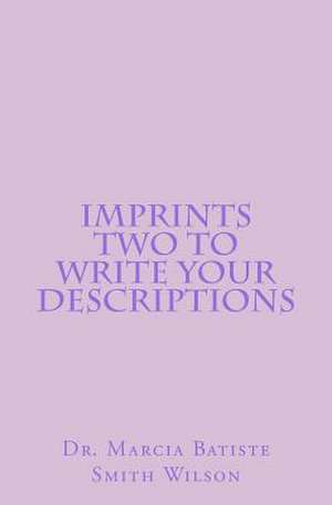 Imprints Two to Write Your Descriptions de Wilson, Marcia Batiste Smith