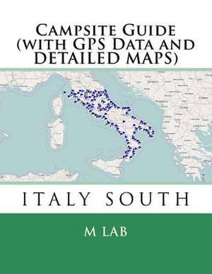 Campsite Guide Italy South (with GPS Data and Detailed Maps) de M. Lab