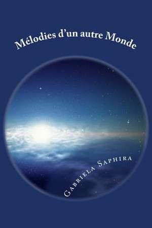 Melodies D'Un Autre Monde de Mrs Gabriela Saphira