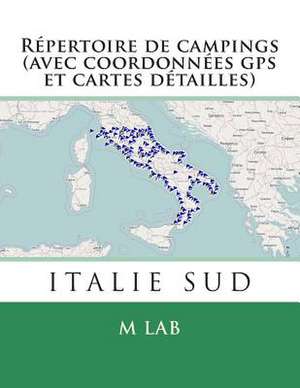 Repertoire de Campings Italie Sud (Avec Coordonnees GPS Et Cartes Detailles) de M. Lab