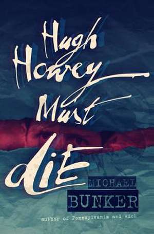 Hugh Howey Must Die! de Michael Bunker