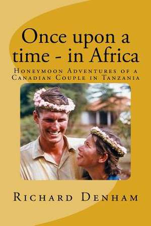 Once Upon a Time - In Africa de Richard Denham