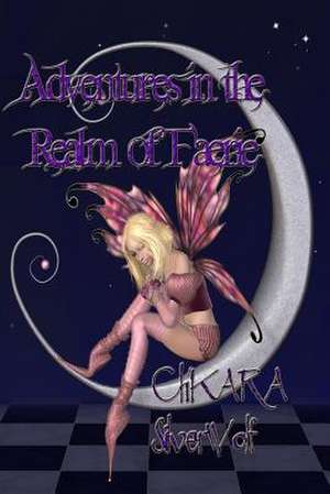 Adventures in the Realm of Faerie de Ch'kara Silverwolf