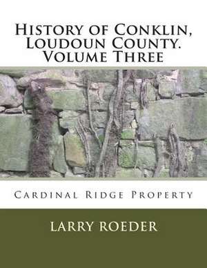 History of Conklin, Loudoun County de Larry Winter Roeder Jr