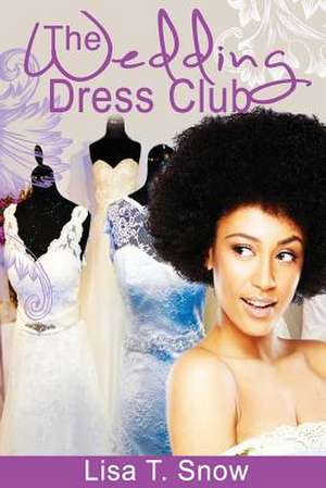 The Wedding Dress Club de Lisa T. Snow