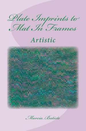 Plate Imprints to Mat in Frames de Wilson, Marcia Batiste Smith