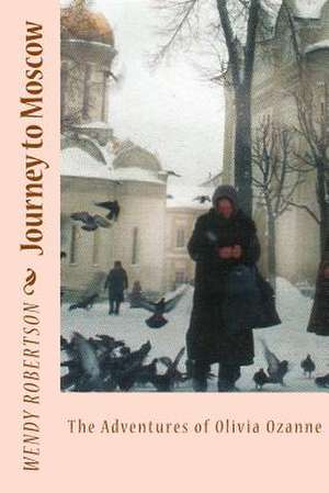 Journey to Moscow de Wendy Robertson