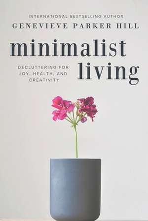 Minimalist Living de Genevieve Parker Hill