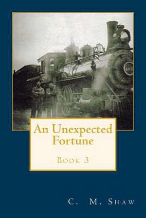 An Unexpected Fortune de C. M. Shaw