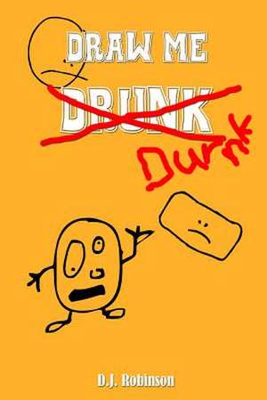 Draw Me Drunk de D. J. Robinson