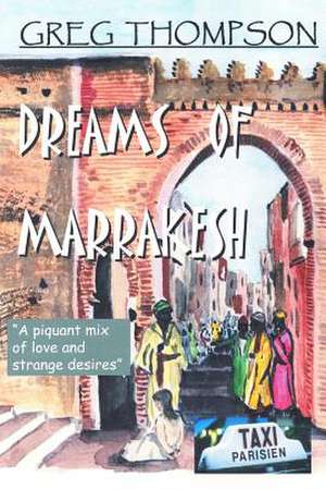 Dreams of Marrakesh de Greg Thompson