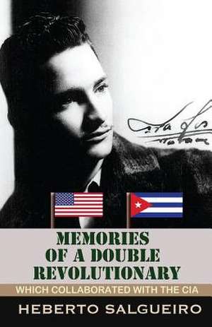 Memories of a Double Revolutionary de Heberto Salgueiro