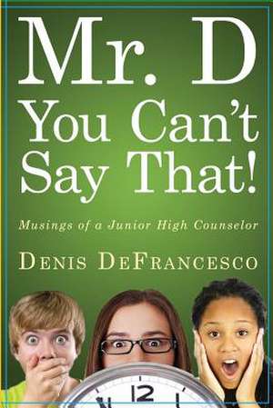 Mr. D, You Can't Say That! de Denis Defrancesco