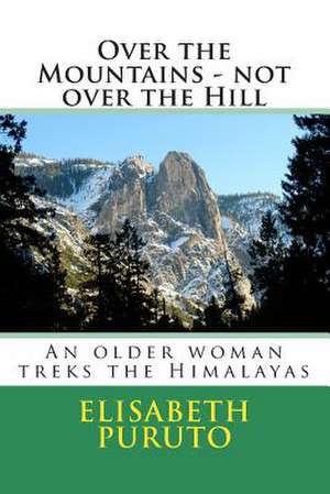 Over the Mountains - Not Over the Hill de Dr Elisabeth K. Puruto Ph. D.