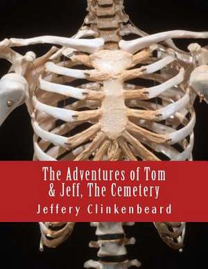 The Adventures of Tom and Jeff, the Cemetery de Jeffery L. Clinkenbeard