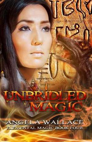 Unbridled Magic de Angela Wallace