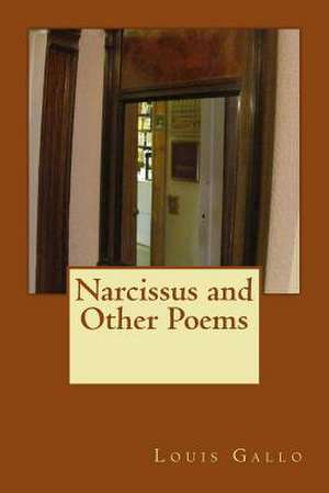 Narcissus and Other Poems de Louis Gallo