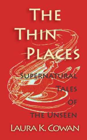 The Thin Places de Laura K. Cowan