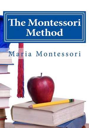 The Montessori Method de Maria Montessori