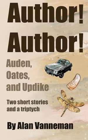 Author! Author! Auden, Oates, and Updike de Alan Vanneman