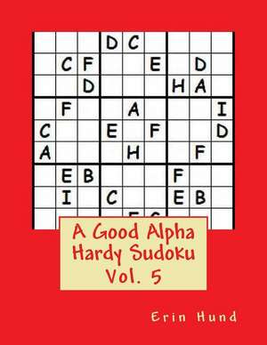 A Good Alpha Hardy Sudoku Vol. 5 de Erin Hund