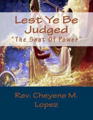 Lest Ye Be Judged de Cheyene M. Lopez