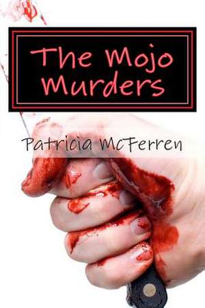 The Mojo Murders de Patricia a. McFerren