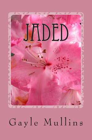 Jaded de Gayle Mullins