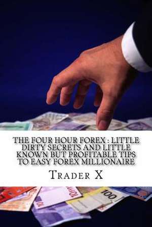 The Four Hour Forex de Trader X