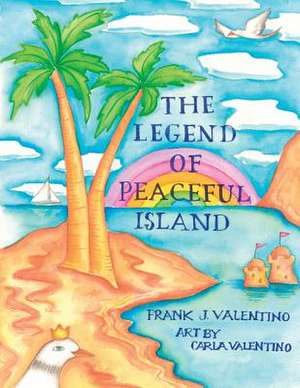 The Legend of Peaceful Island de Frank J. Valentino