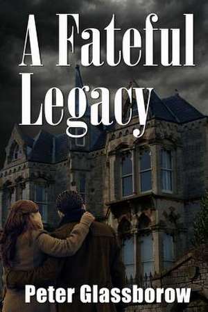 A Fateful Legacy de Peter Glassborow