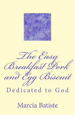 The Easy Breakfast Pork and Egg Biscuit de Wilson, Marcia Batiste Smith