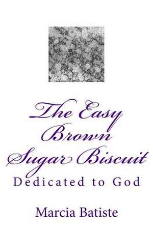 The Easy Brown Sugar Biscuit de Wilson, Marcia Batiste Smith