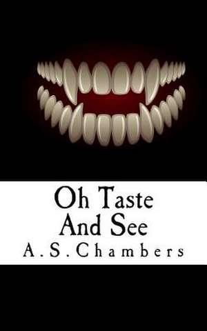 Oh Taste and See de A. S. Chambers