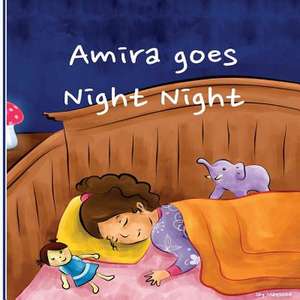 Amira Goes Night Night de Jay Maqsood