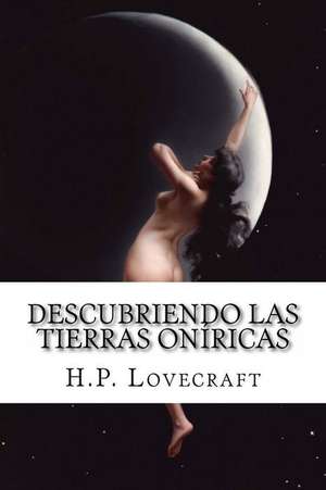 Descubriendo Las Tierras Oniricas de H. P. Lovecraft