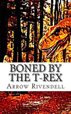 Boned by the T-Rex de Arrow Rivendell