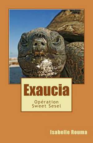 Exaucia - Operation Sweet Sesel de Isabelle Rouma