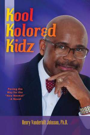 The Kool Kolored Kidz de Henry Vanderbilt Johnson Ph. D.