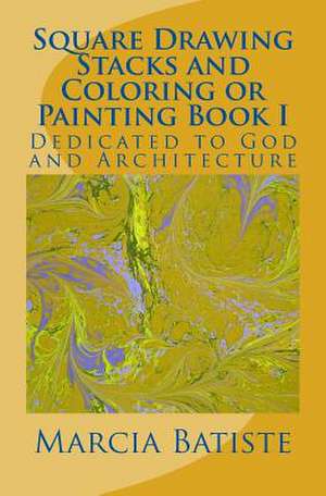 Square Drawing Stacks and Coloring or Painting Book I de Wilson, Marcia Batiste Smith